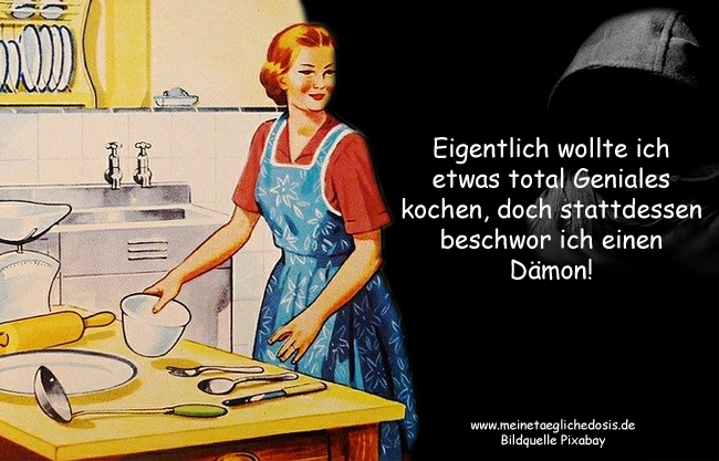 Dämonisches aus der Küche!