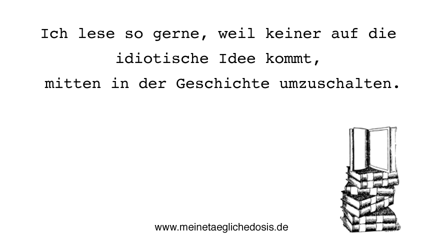 DAS gehört sicher zu den Gründen, warum ich lese!