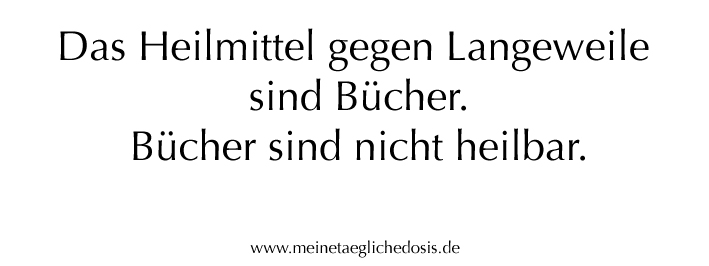 Langeweile? Never ever.