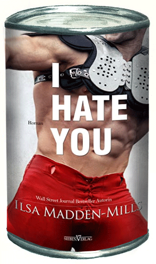 Ilsa Madden-Mills — I hate you