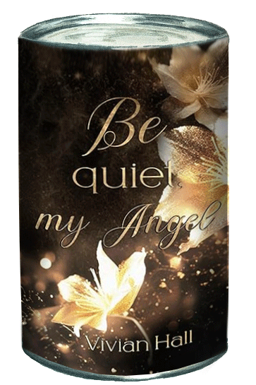 Vivian Hall — Be quiet, my Angel!