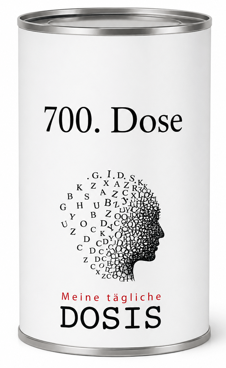700 Dosen Meine tägliche Dosis