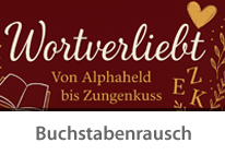 Wortverliebt – zwischen Anziehungskraft und Zungenkuss