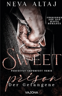 Perfectly Imperfect Neva Altaj Buchvorstellung Sweet Prison Der Gefangene Cover