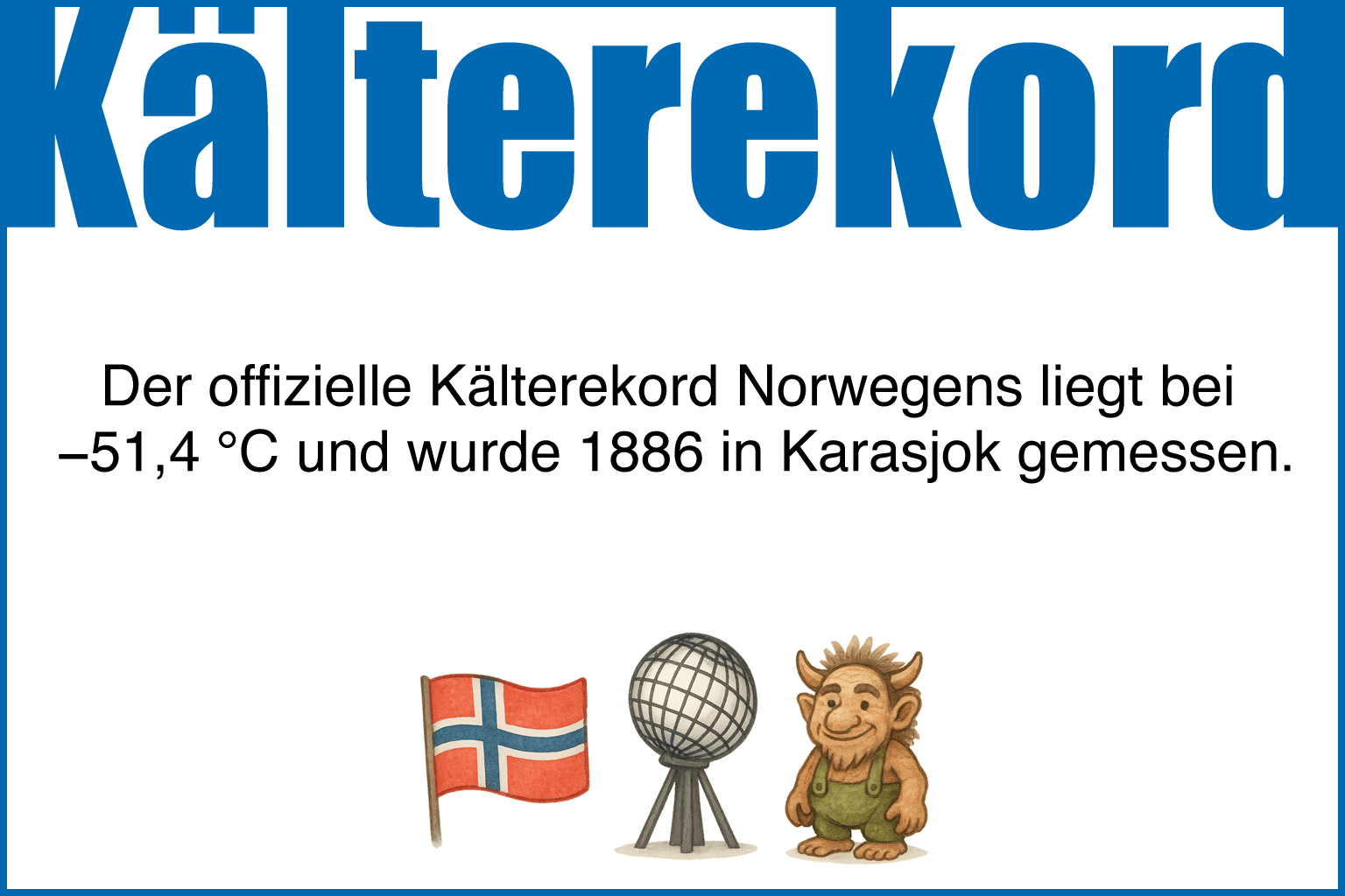 Fun Fact: Der offizielle Kälterekord Norwegens liegt bei −51,4 °C